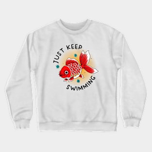 Just keep swimming Crewneck Sweatshirt